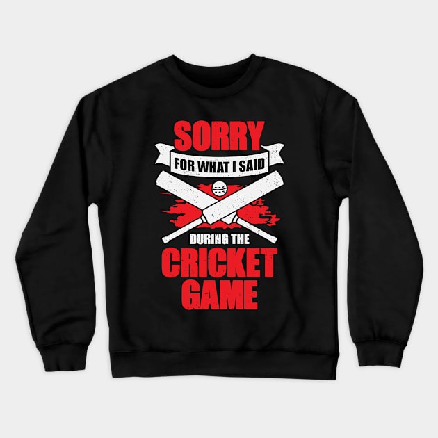 Sorry For What I Said During The Cricket Game Crewneck Sweatshirt by Dolde08